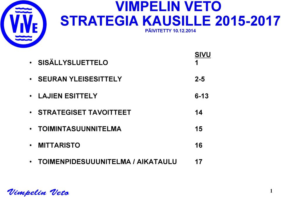 LAJIEN ESITTELY 6-13 STRATEGISET TAVOITTEET 14