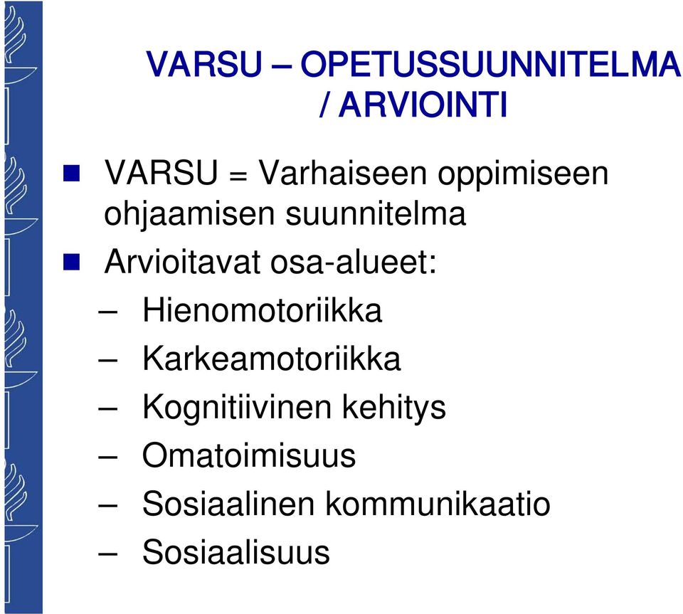 osa-alueet: Hienomotoriikka Karkeamotoriikka
