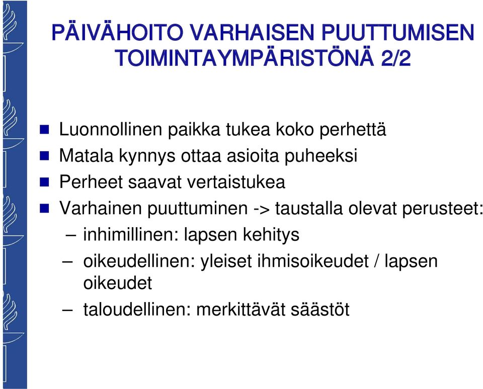 Varhainen puuttuminen -> taustalla olevat perusteet: inhimillinen: lapsen kehitys