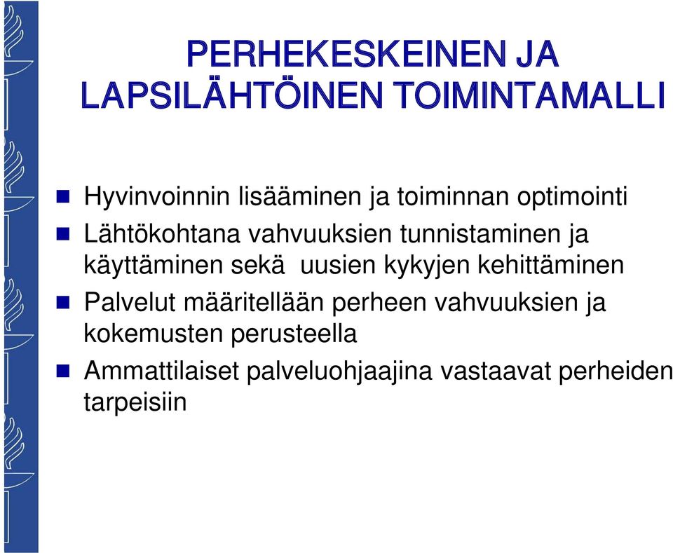 sekä uusien kykyjen kehittäminen Palvelut määritellään perheen vahvuuksien ja