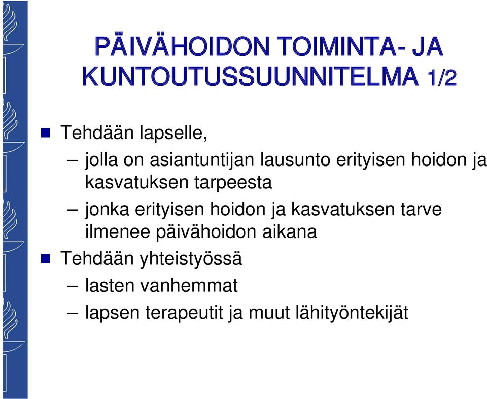tarpeesta jonka erityisen hoidon ja kasvatuksen tarve ilmenee