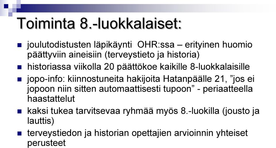 historia) historiassa viikolla 20 päättökoe kaikille 8-luokkalaisille jopo-info: kiinnostuneita hakijoita