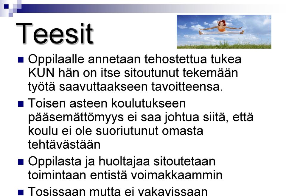 Toisen asteen koulutukseen pääsemättömyys ei saa johtua siitä, että koulu ei ole