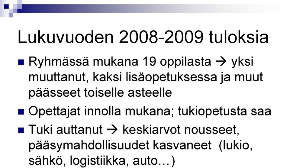 Opettajat innolla mukana; tukiopetusta saa Tuki auttanut keskiarvot