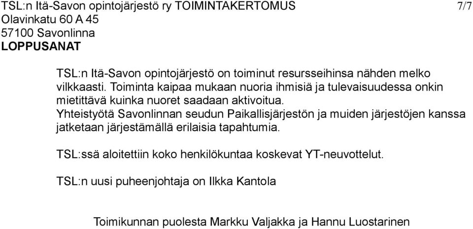 Yhteistyötä Savonlinnan seudun Paikallisjärjestön ja muiden järjestöjen kanssa jatketaan järjestämällä erilaisia tapahtumia.