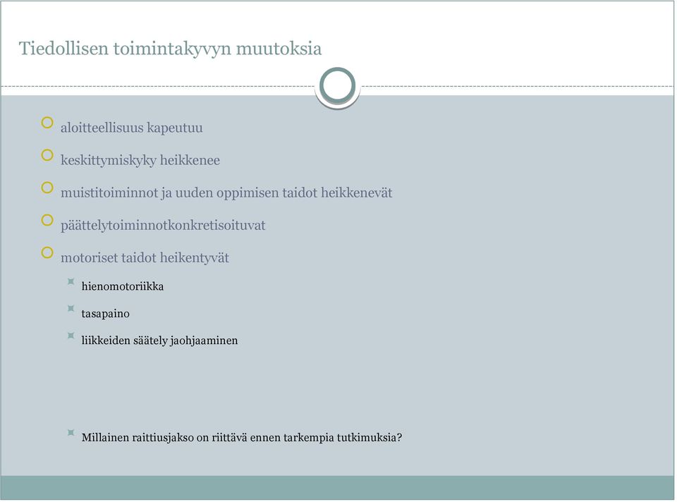 päättelytoiminnotkonkretisoituvat motoriset taidot heikentyvät hienomotoriikka