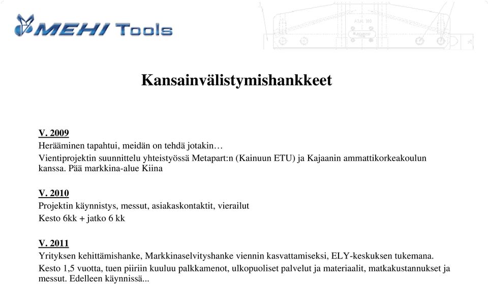 ammattikorkeakoulun kanssa. Pää markkina-alue Kiina V.