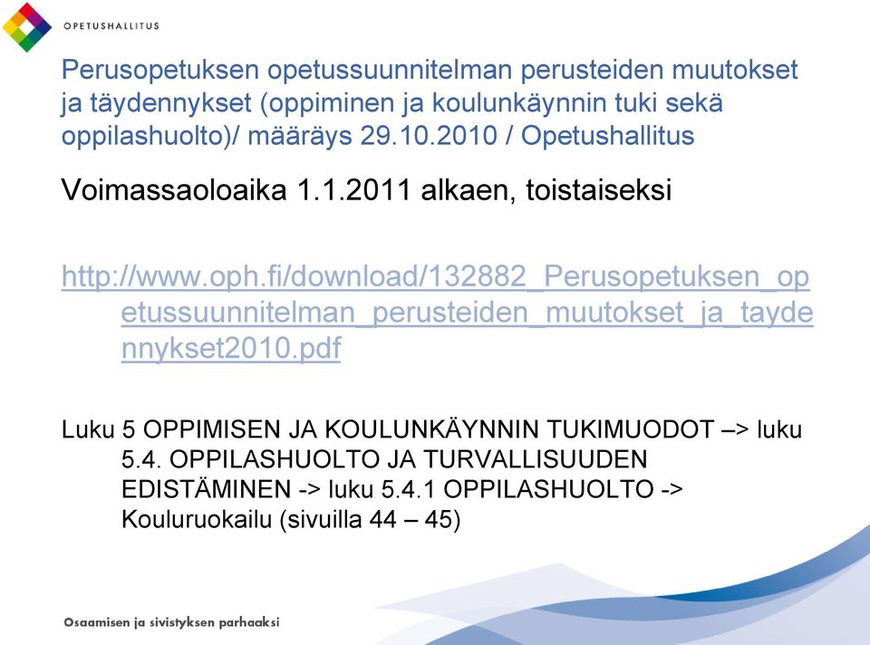 fi/download/132882_perusopetuksen_op etussuunnitelman_perusteiden_muutokset_ja_tayde nnykset2010.