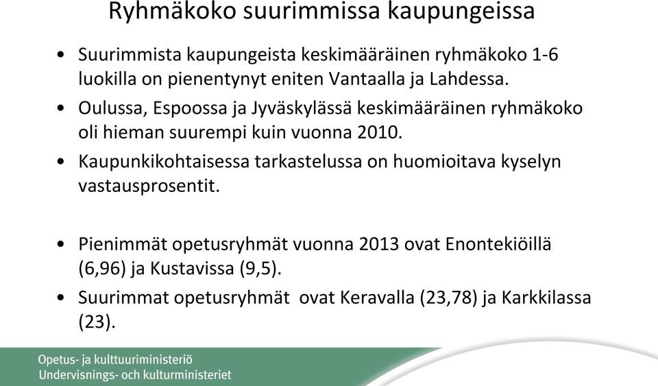 Oulussa, Espoossa ja Jyväskylässä keskimääräinen ryhmäkoko oli hieman suurempi kuin vuonna 2010.
