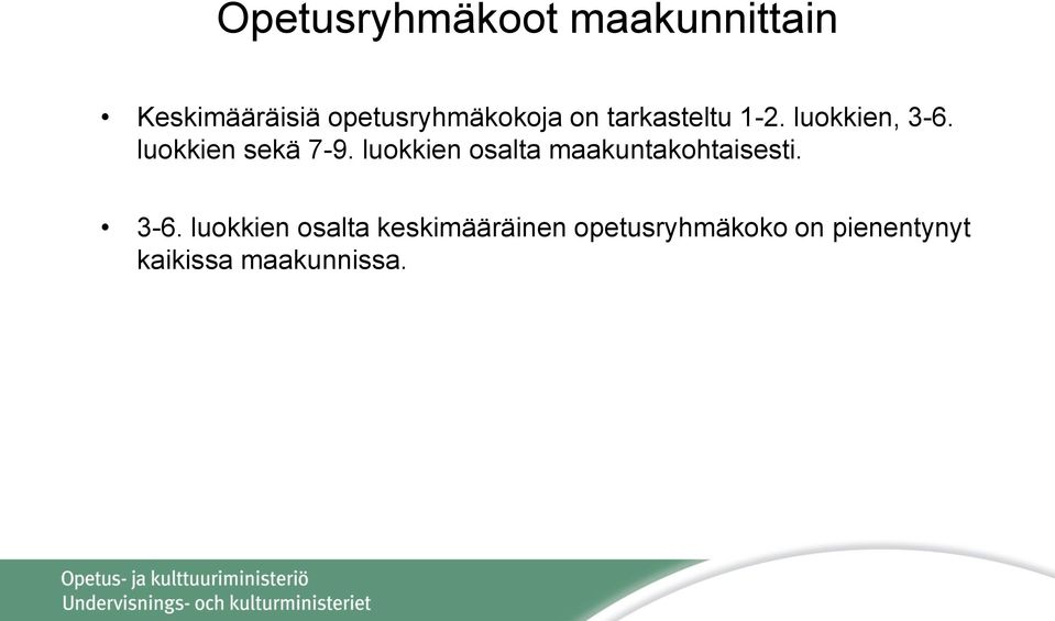 luokkien sekä 7-9. luokkien osalta maakuntakohtaisesti. 3-6.