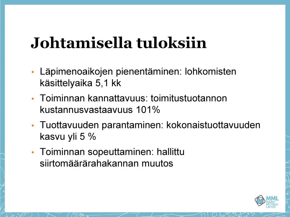 kustannusvastaavuus 101% Tuottavuuden parantaminen: