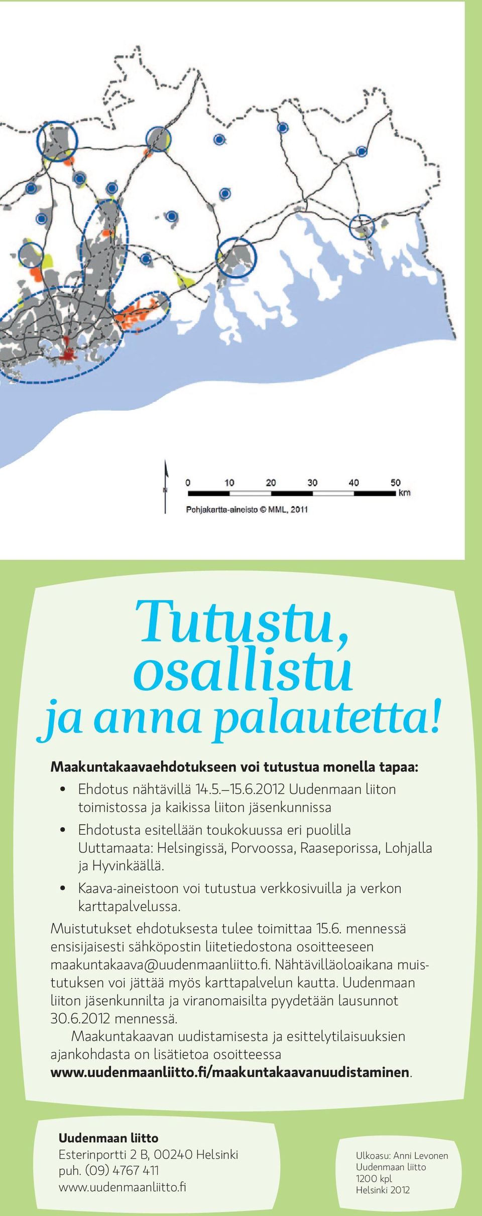 Kaava-aineistoon voi tutustua verkkosivuilla ja verkon karttapalvelussa. Muistutukset ehdotuksesta tulee toimittaa 15.6.