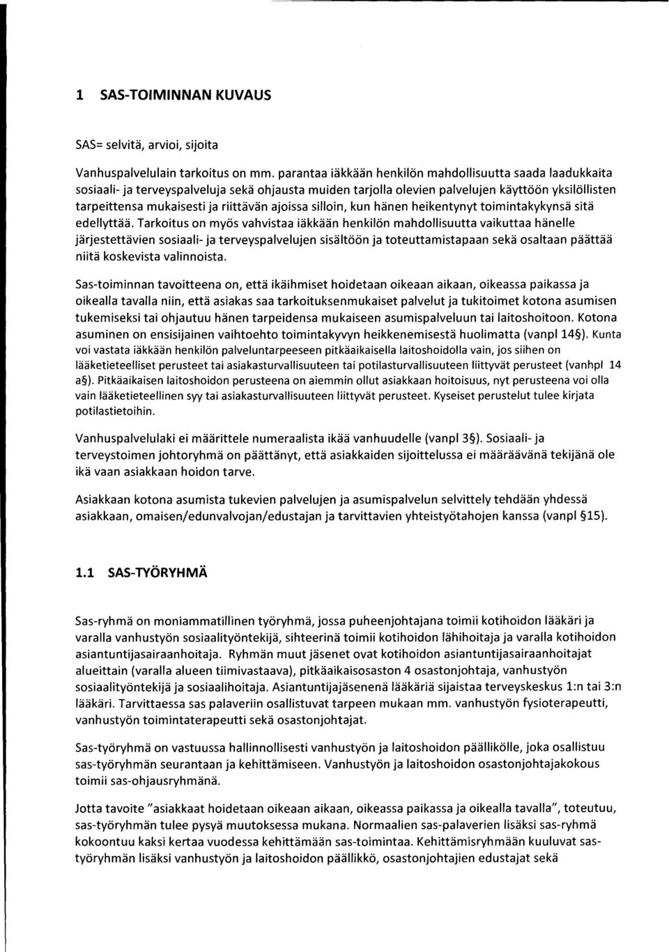 ajoissa silloin, kun hänen heikentynyt toimintakykynsä sitä edellyttää.