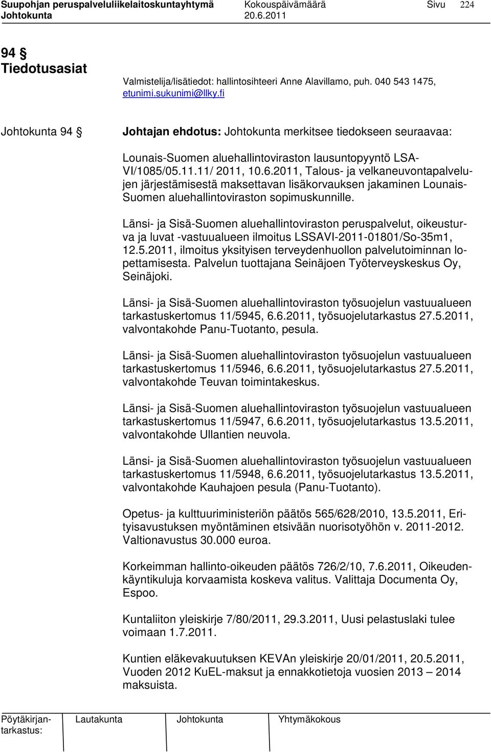 2011, Talous- ja velkaneuvontapalvelujen järjestämisestä maksettavan lisäkorvauksen jakaminen Lounais- Suomen aluehallintoviraston sopimuskunnille.