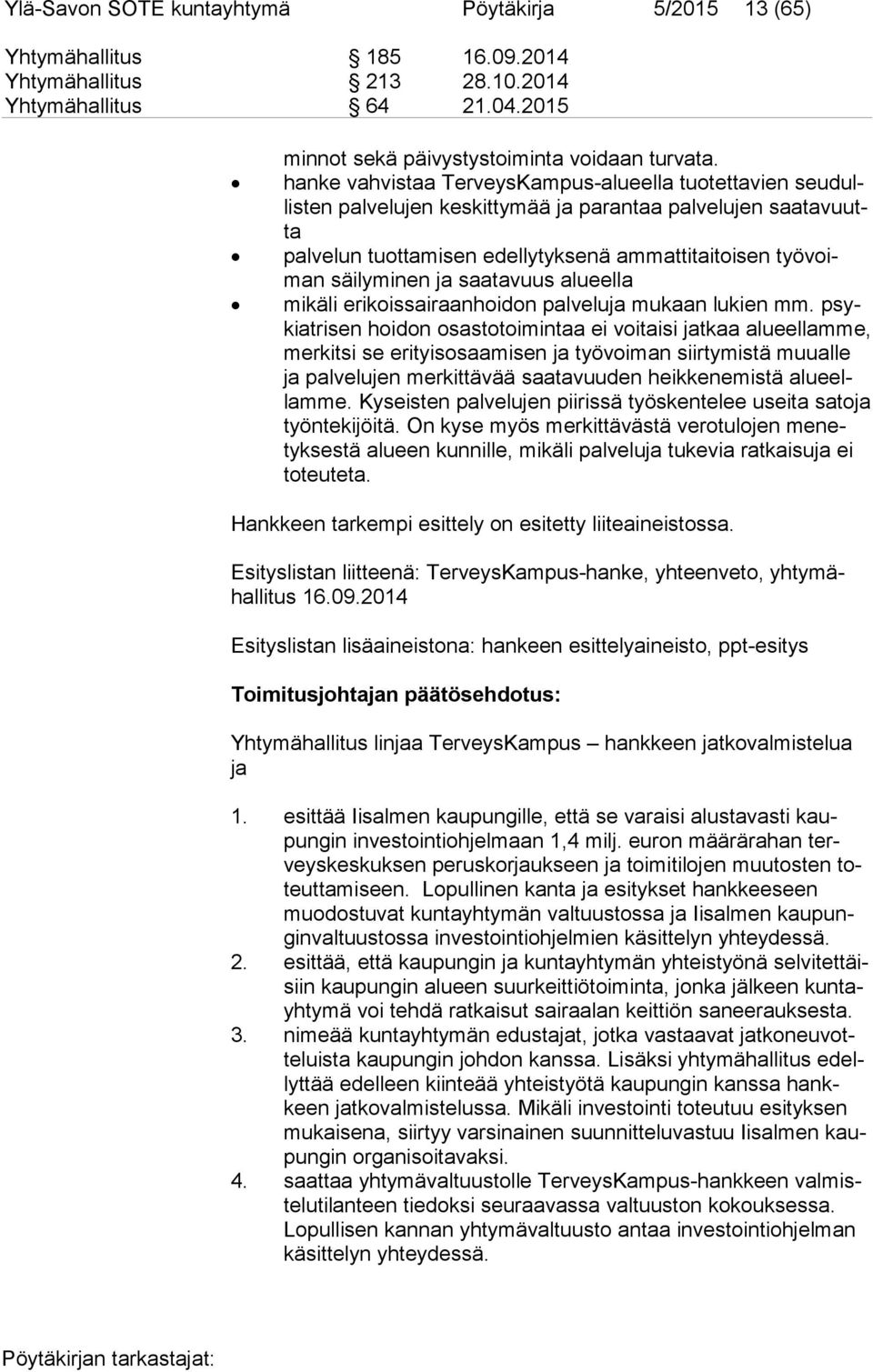 mi nen ja saatavuus alueella mikäli erikoissairaanhoidon palveluja mukaan lukien mm.