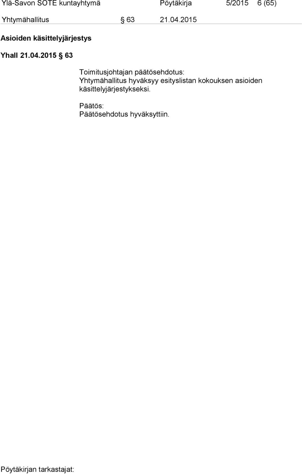 2015 Asioiden käsittelyjärjestys Yhall 2015 63 Toimitusjohtajan