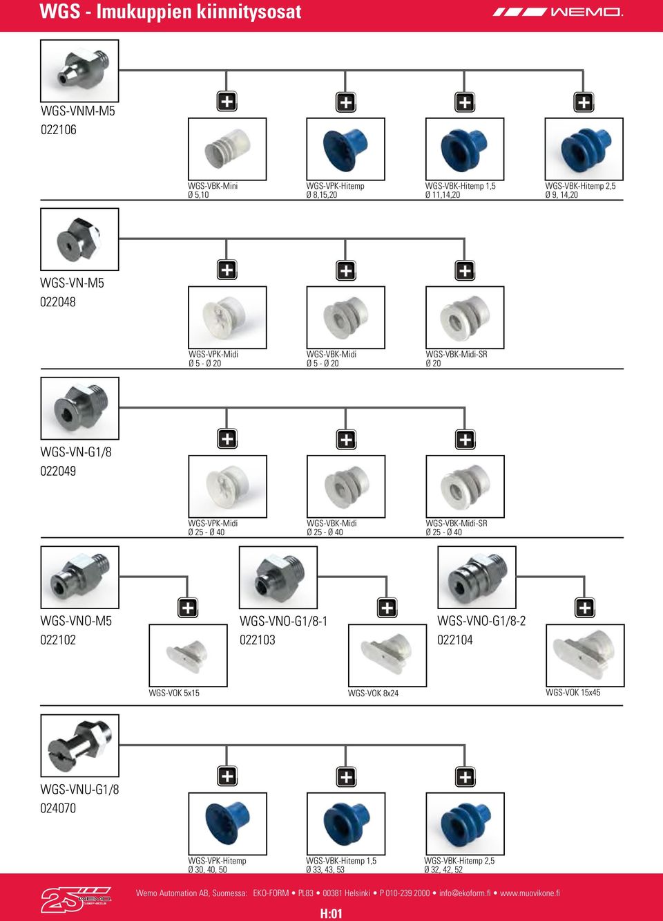 WGS-VPK-Midi Ø 25 - Ø 0 WGS-VBK-Midi Ø 25 - Ø 0 WGS-VBK-Midi-SR Ø 25 - Ø 0 WGS-VNO- 0102 WGS-VNO-G1/8-1 0103 WGS-VNO-G1/8-2 010