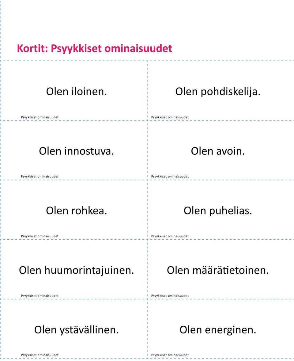 Olen puhelias. Olen huumorintajuinen.