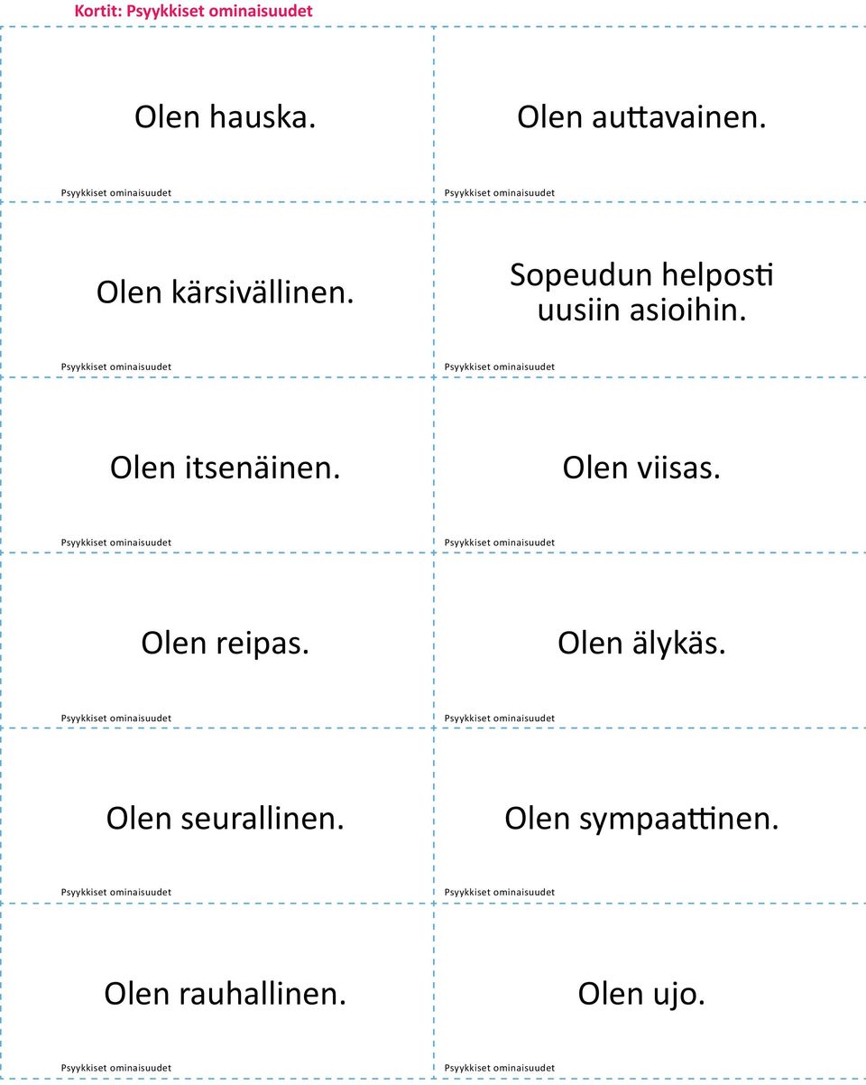 Olen itsenäinen. Olen viisas. Olen reipas.