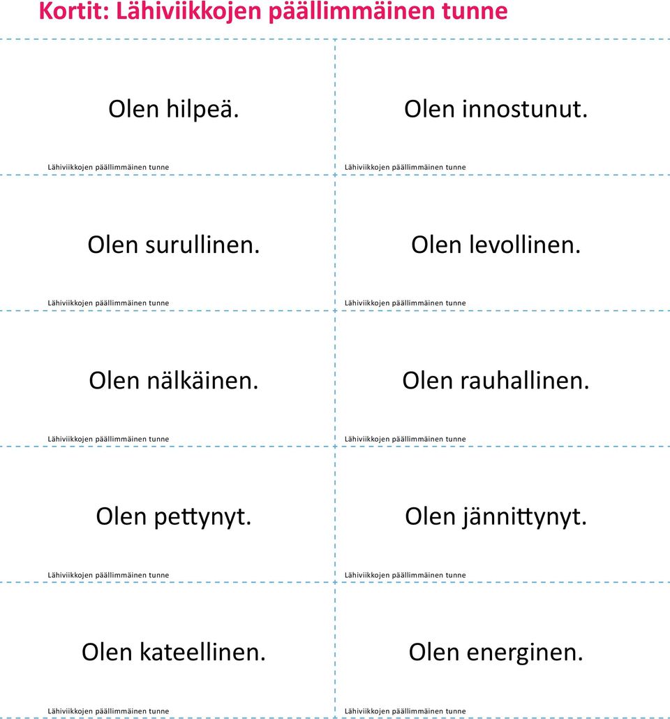 Olen nälkäinen. Olen rauhallinen.