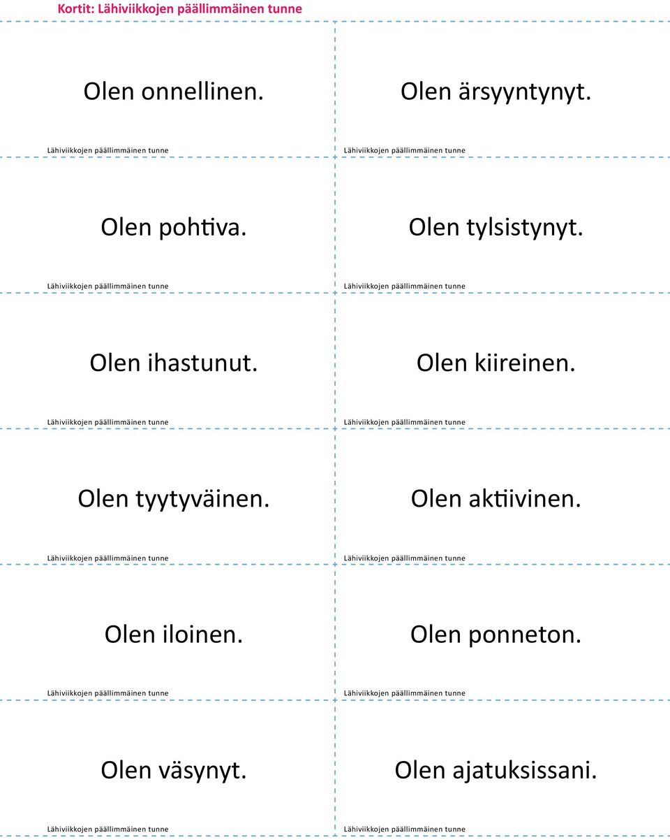 Olen kiireinen. Olen tyytyväinen. Olen aktiivinen.
