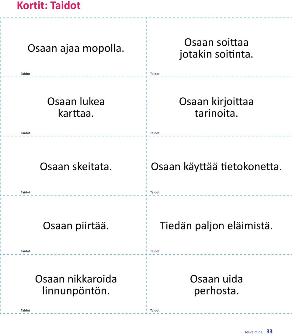 Osaan käyttää tietokonetta. Osaan piirtää.