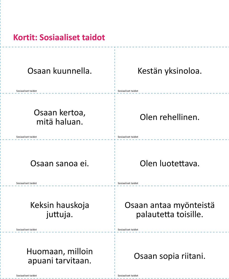 Olen luotettava. Keksin hauskoja juttuja.