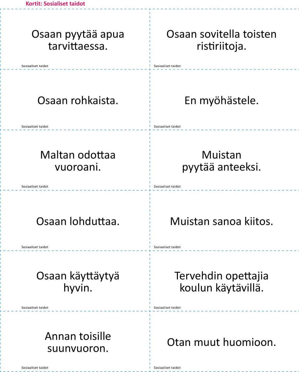 Maltan odottaa vuoroani. Muistan pyytää anteeksi. Osaan lohduttaa.