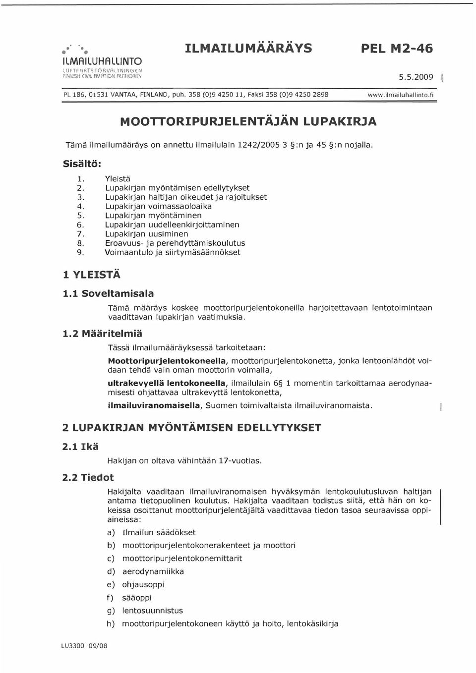 Lupakirjan haltijan oikeudet ja rajoitukset 4. Lupakirjan voimassaoloaika 5. Lupakirjan myöntäminen 6. Lupakirjan uudelleenkirjoittaminen 7. Lupakirjan uusiminen 8.