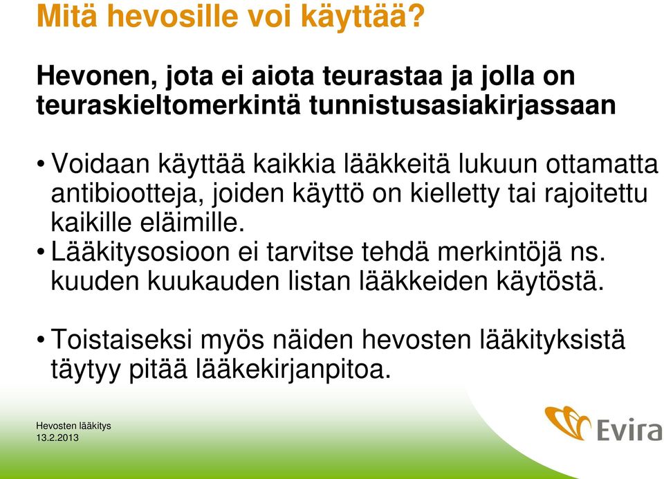 käyttää kaikkia lääkkeitä lukuun ottamatta antibiootteja, joiden käyttö on kielletty tai rajoitettu