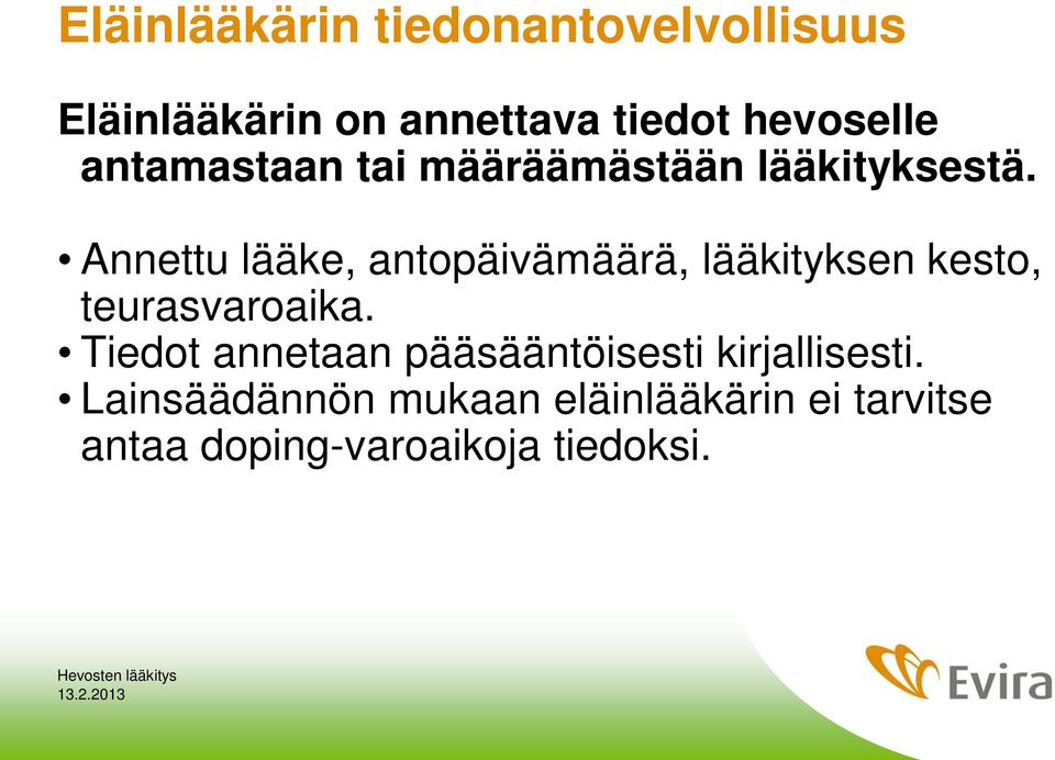 Annettu lääke, antopäivämäärä, lääkityksen kesto, teurasvaroaika.