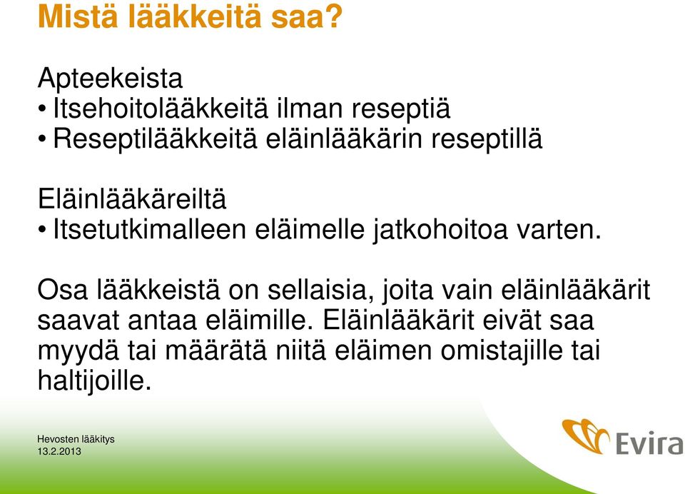 reseptillä Eläinlääkäreiltä Itsetutkimalleen eläimelle jatkohoitoa varten.