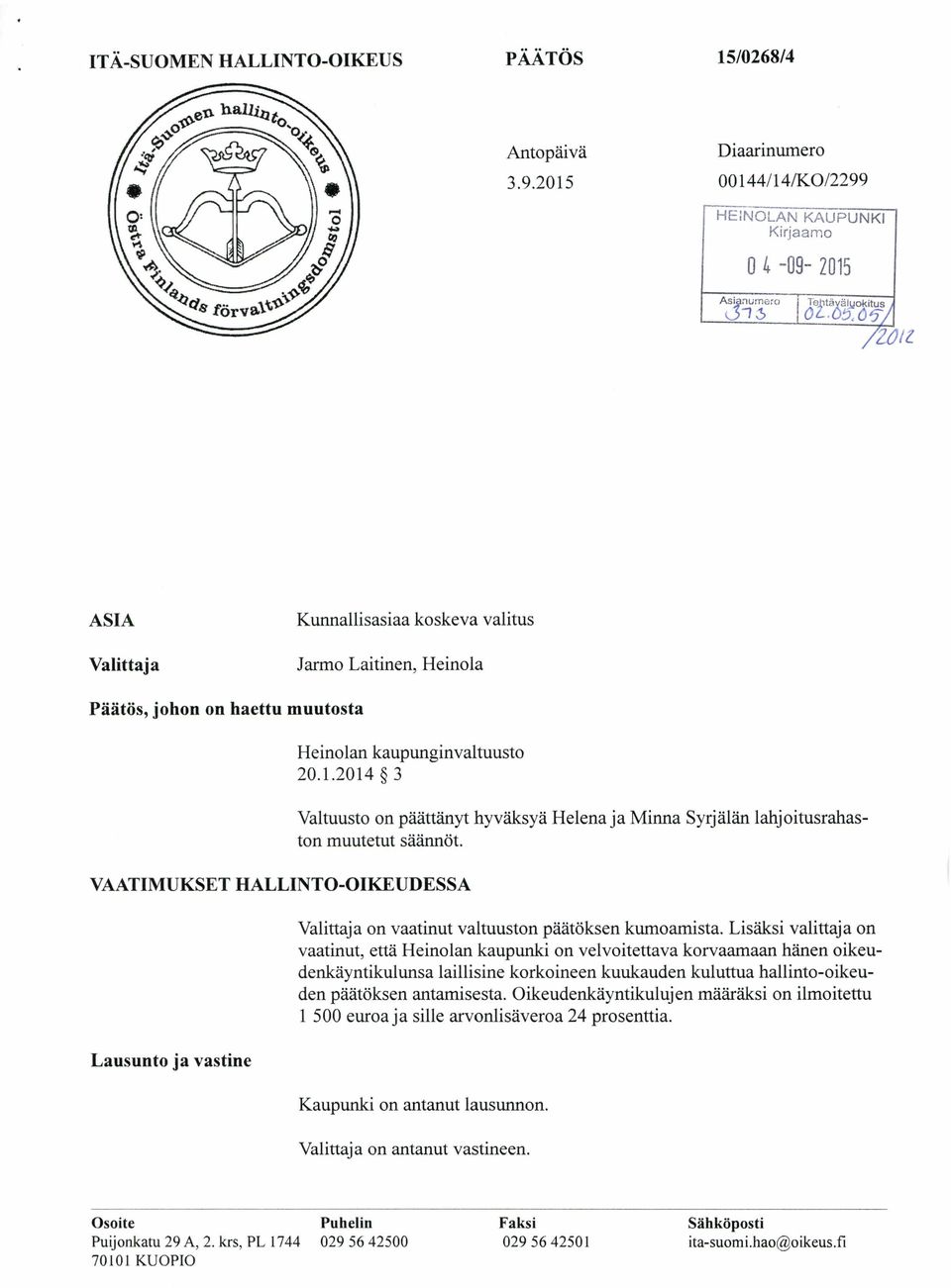 muutosta Heinolan kaupunginvaltuusto 20.1.2014 3 Valtuusto on päättänyt hyväksyä Helena ja Minna Syrjälän lahjoitusrahaston muutetut säännöt.