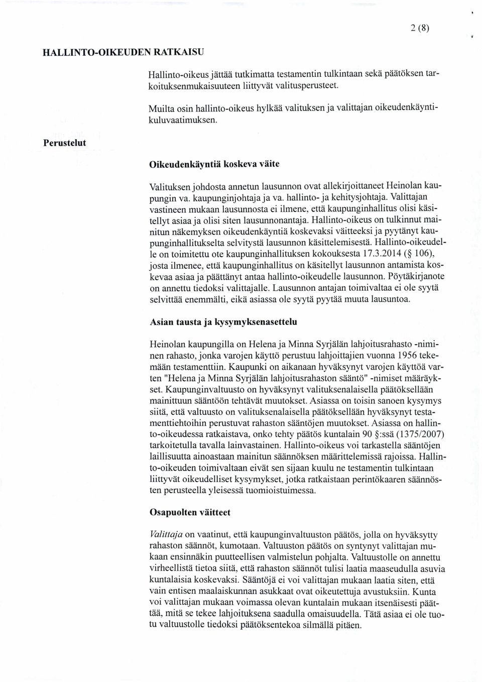 Oikeudenkäyntiä koskeva väite Valituksen johdosta annetun lausunnon ovat allekirjoittaneet Heinolan kaupungin va. kaupunginjohtaja ja va. hallinto- ja kehitysjohtaja.