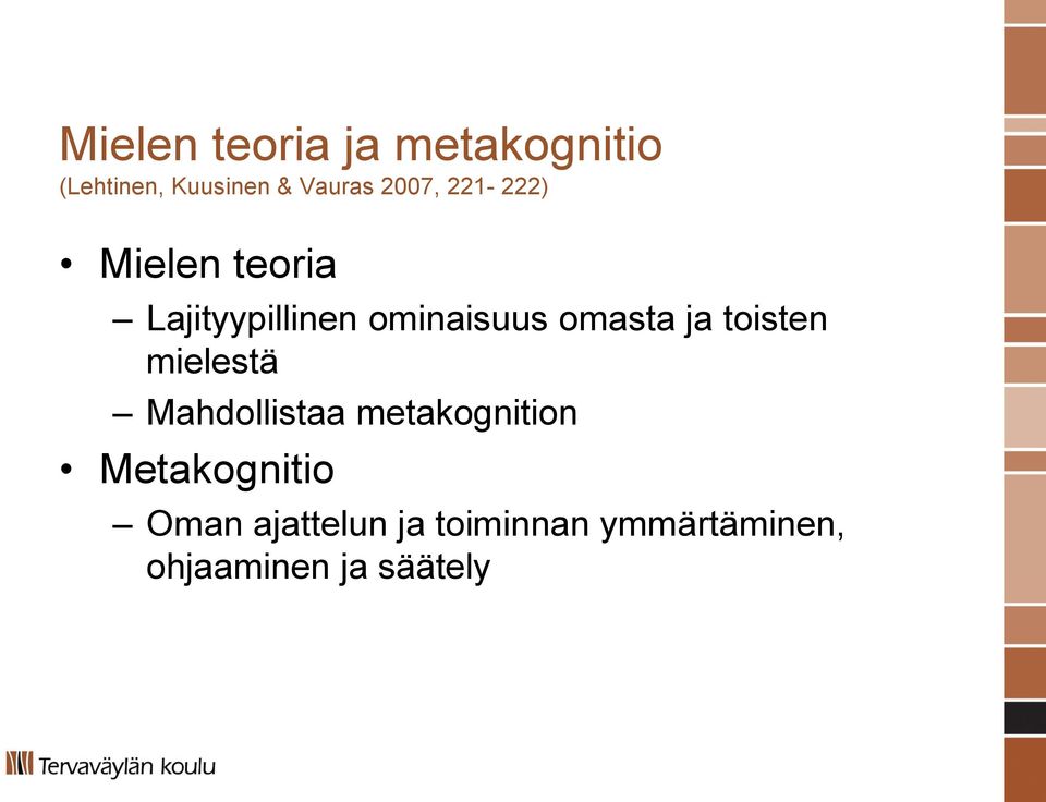 omasta ja toisten mielestä Mahdollistaa metakognition