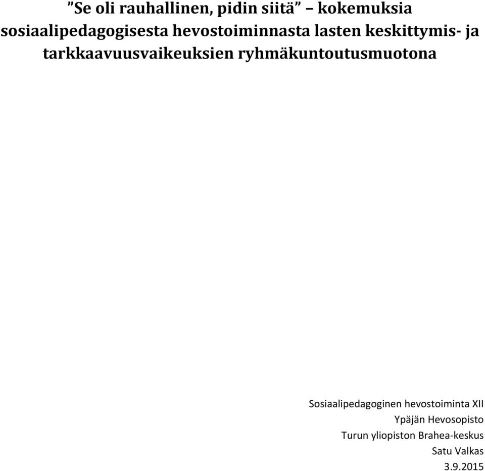 ryhmäkuntoutusmuotona Sosiaalipedagoginen hevostoiminta XII