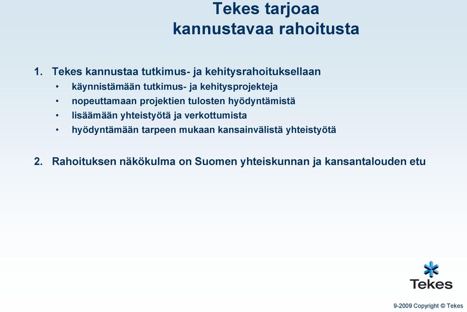 kehitysprojekteja nopeuttamaan projektien tulosten hyödyntämistä lisäämään yhteistyötä