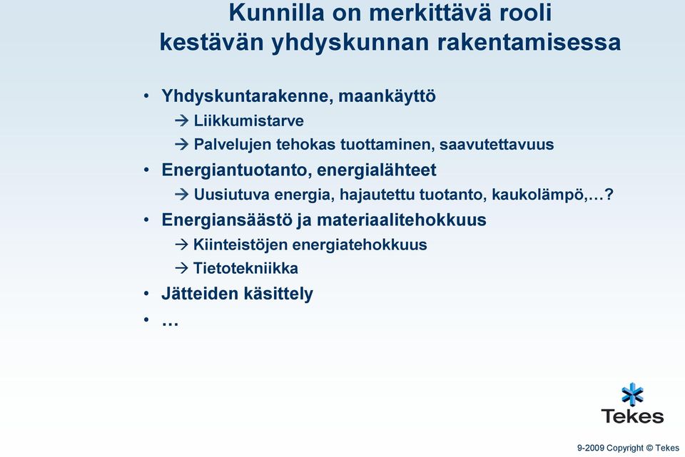 Energiantuotanto, energialähteet Uusiutuva energia, hajautettu tuotanto, kaukolämpö,?