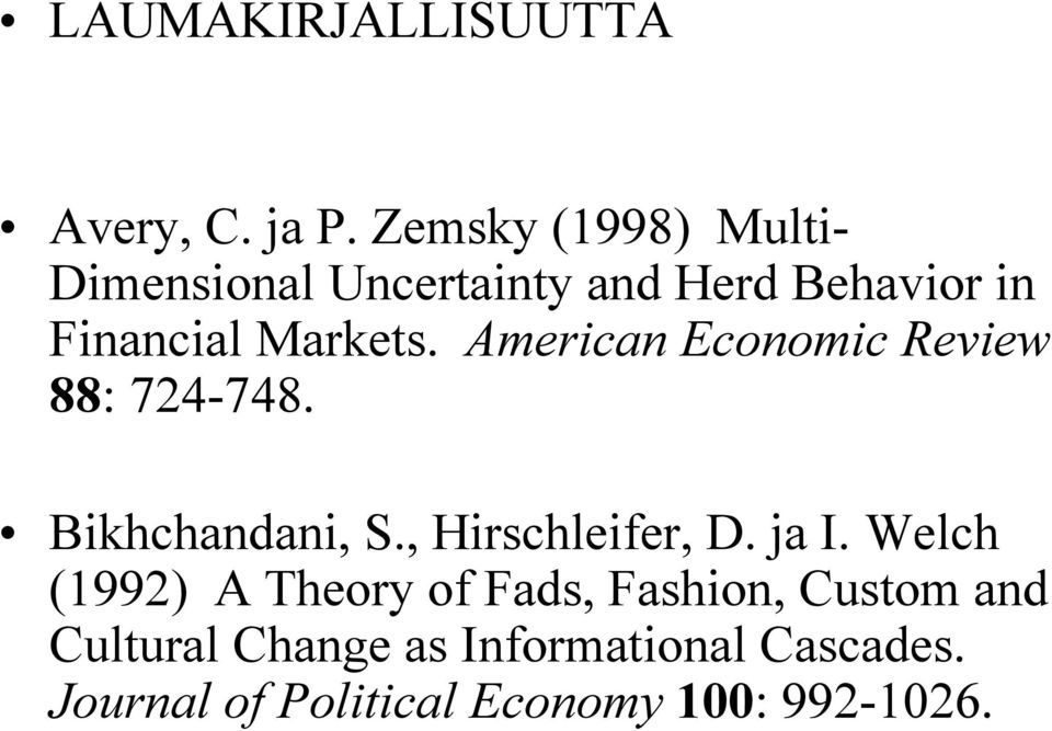 American Economic Review 88: 724-748. Bikhchandani, S., Hirschleifer, D. ja I.