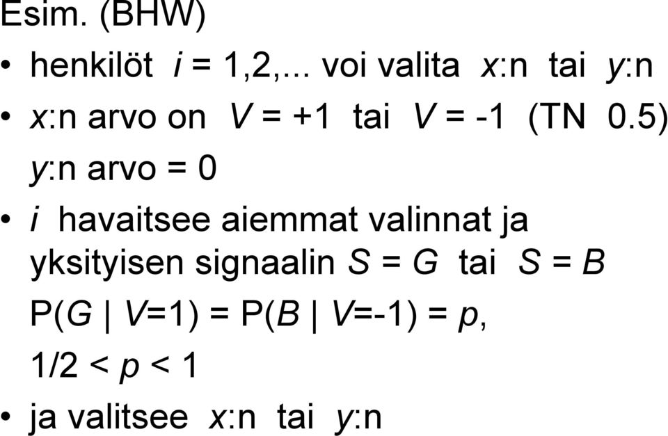 5) y:n arvo = 0 i havaitsee aiemmat valinnat ja yksityisen