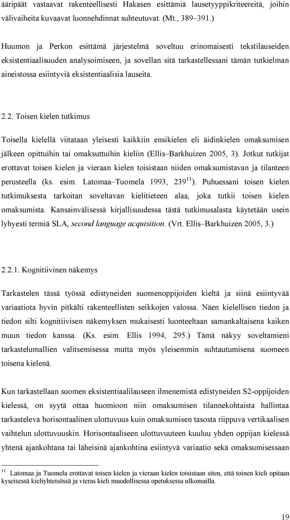 eksistentiaalisia lauseita. 2.