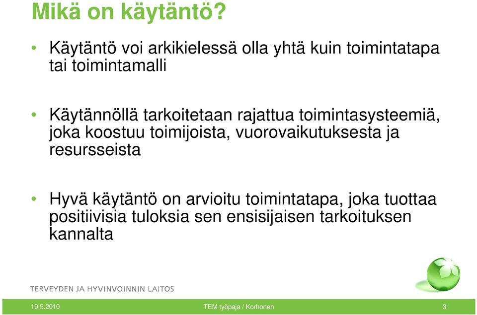 tarkoitetaan rajattua toimintasysteemiä, joka koostuu toimijoista, vuorovaikutuksesta