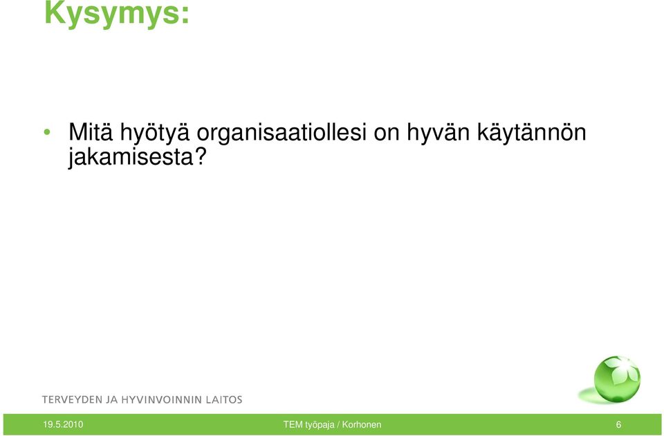 käytännön jakamisesta? 19.