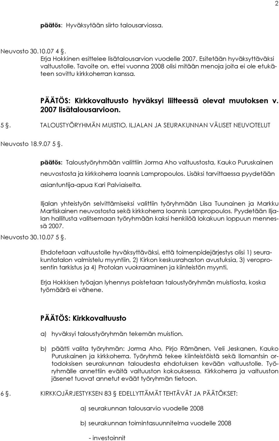 TALOUSTYÖRYHMÄN MUISTIO, ILJALAN JA SEURAKUNNAN VÄLISET NEUVOTELUT Neuvosto 18.9.07 5.