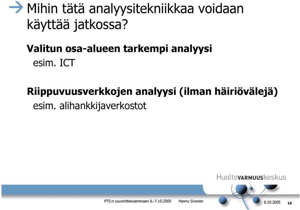 Valitun osa-alueen tarkempi analyysi esim.