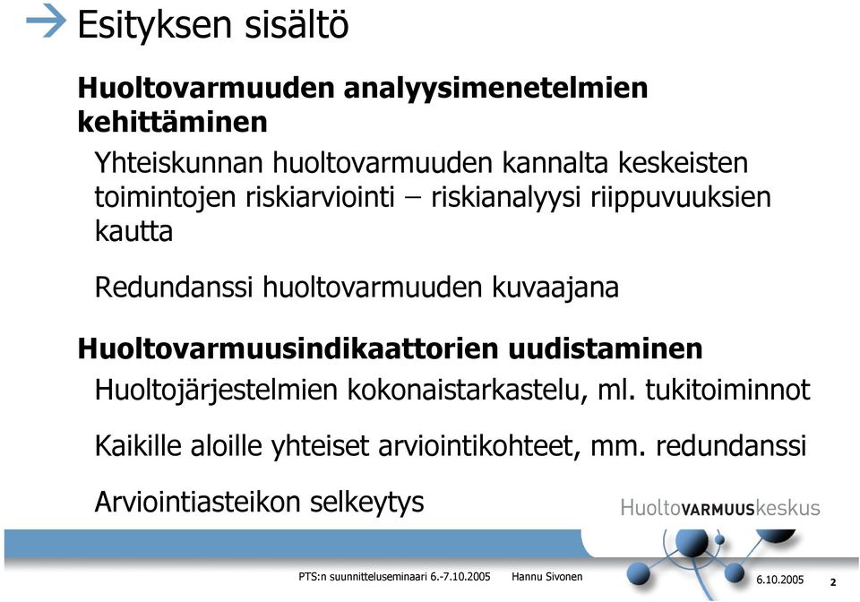 huoltovarmuuden kuvaajana Huoltovarmuusindikaattorien uudistaminen Huoltojärjestelmien