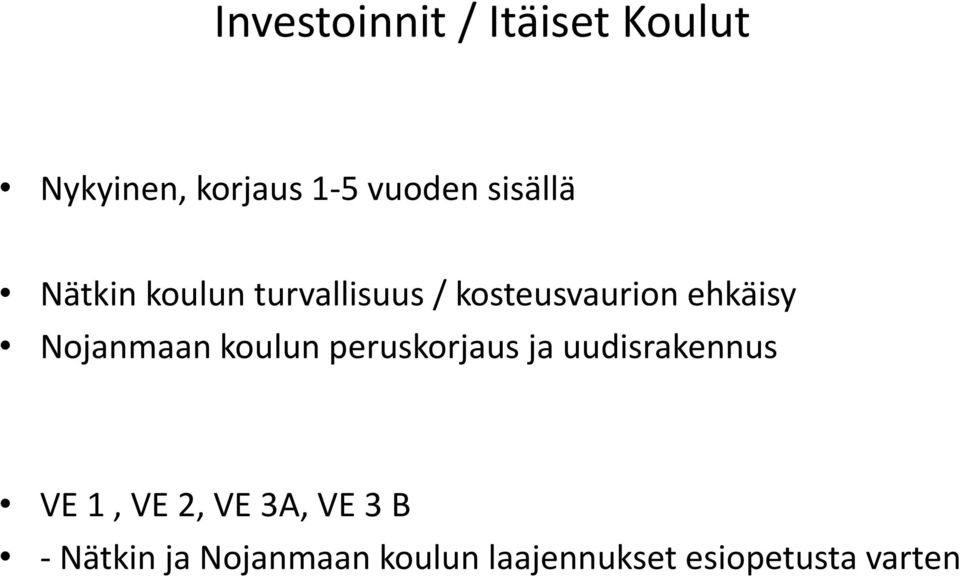 Nojanmaan koulun peruskorjaus ja uudisrakennus VE 1, VE 2, VE