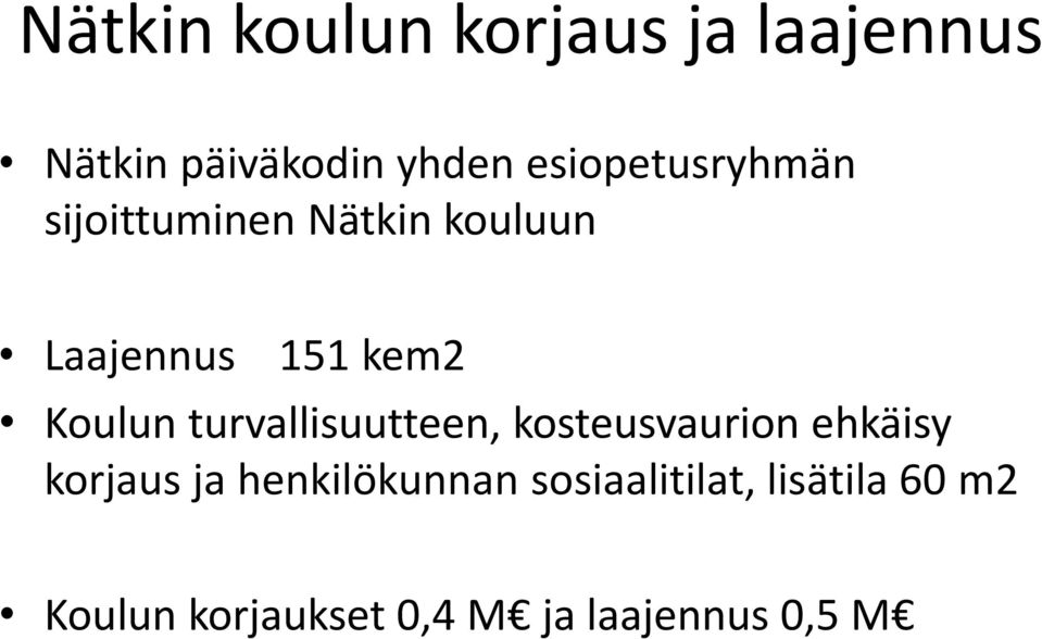 Koulun turvallisuutteen, kosteusvaurion ehkäisy korjaus ja