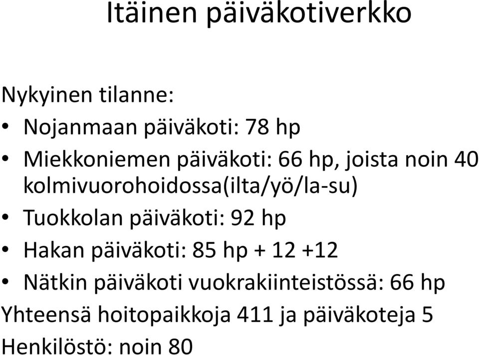 kolmivuorohoidossa(ilta/yö/la-su) Tuokkolan päiväkoti: 92 hp Hakan päiväkoti: