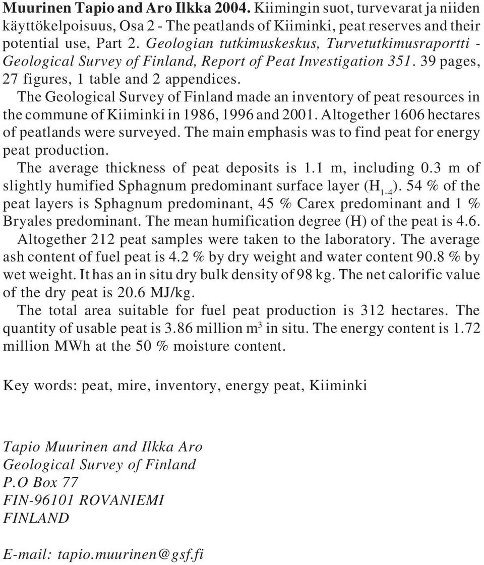 Geologian tutkimuskeskus, Turvetutkimusraportti - Geological Survey of Finland, Report of Peat Investigation 351. 39 pages, 27 figures, 1 table and 2 appendices.
